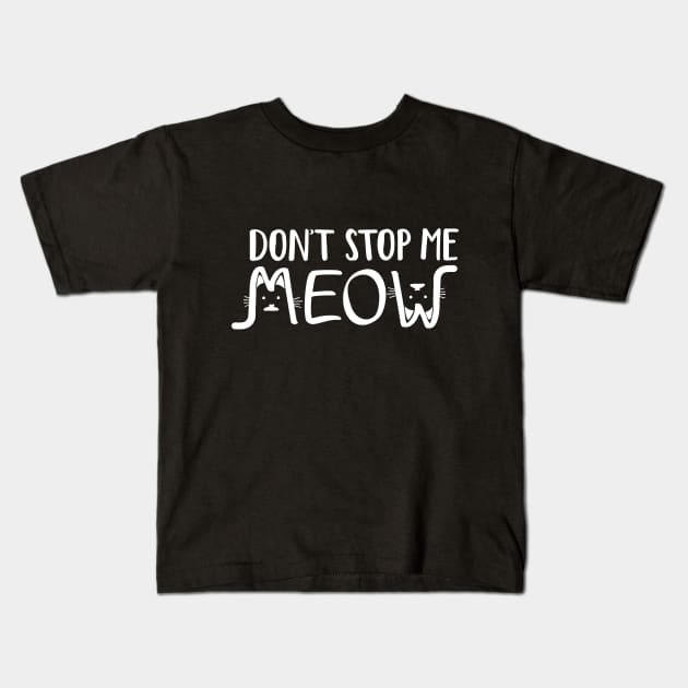 Don't Stop Me Meow Modern Minimalist White Typography Kids T-Shirt by ZAZIZU